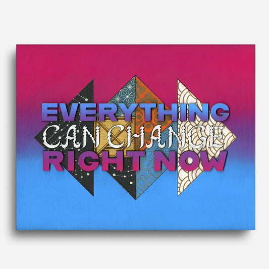 Everything { Can Change } Right Now